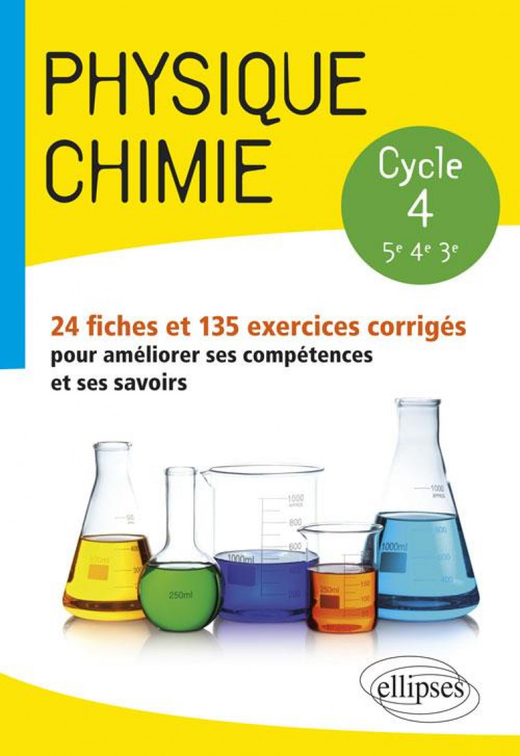 PHYSIQUE CHIMIE COLLEGE CYCLE 4 (5EME-4EME-3EME) 24 FICHES 135 EXERCICES CORRIGES AMELIORER SES COMPTENCES - HARIVEL LAURE - ELLIPSES MARKET