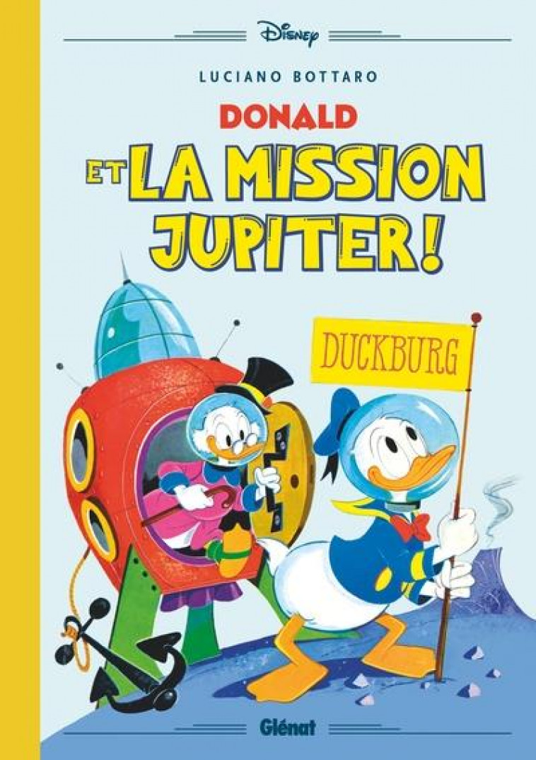 DONALD ET LA MISSION JUPITER ! - BOTTARO LUCIANO - GLENAT