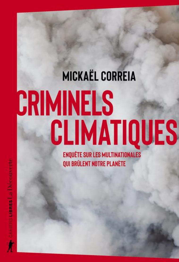 CRIMINELS CLIMATIQUES - CORREIA MICKAEL - LA DECOUVERTE