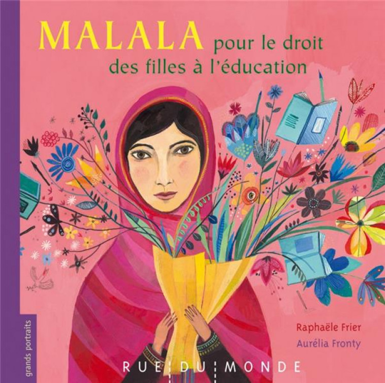 MALALA - POUR LE DROIT DES FILLES A L'EDUCATION - FRIER/FRONTY - Rue du Monde