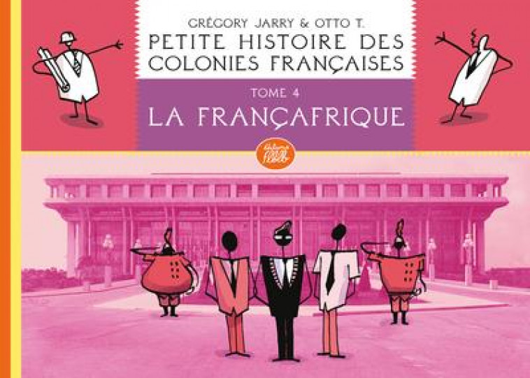 PETITE HISTOIRE DES COLONIES FRANCAISES TOME 4 -FRANCAFRIQUE - JARRY/T. - FLBLB