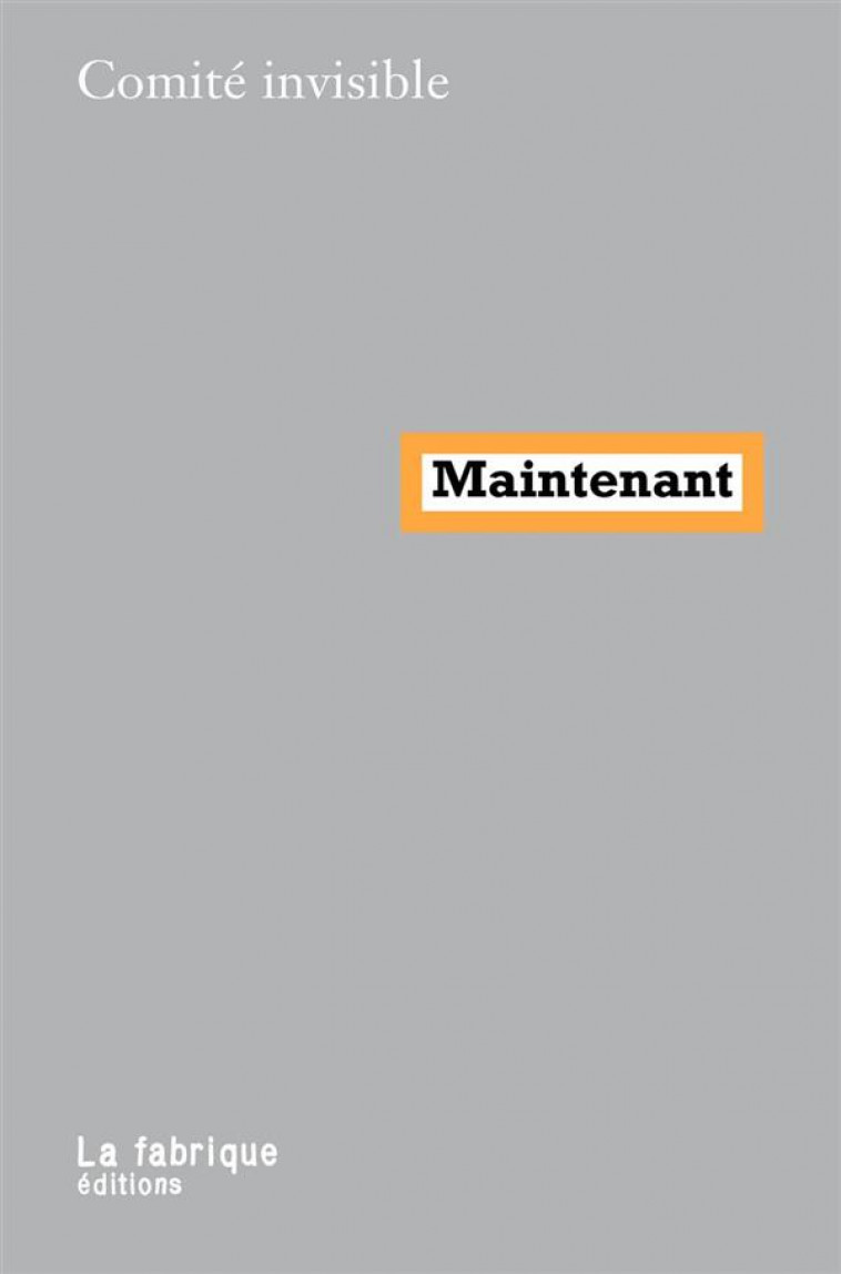 MAINTENANT - COMITE INVISIBLE - la Fabrique