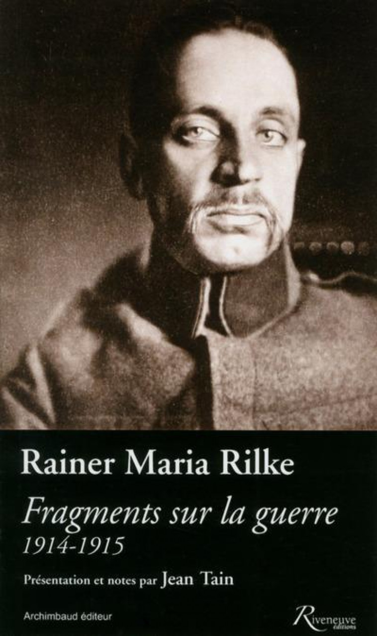 FRAGMENTS SUR LA GUERRE 1914-1915 - RILKE/TAINE - Riveneuve