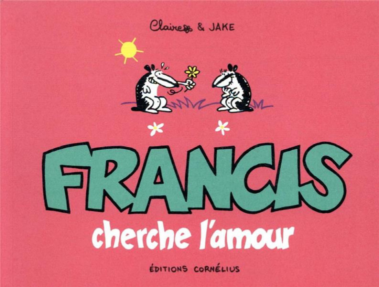 FRANCIS T03 CHERCHE L'AMOUR - CLAIRE/JAKE - CORNELIUS