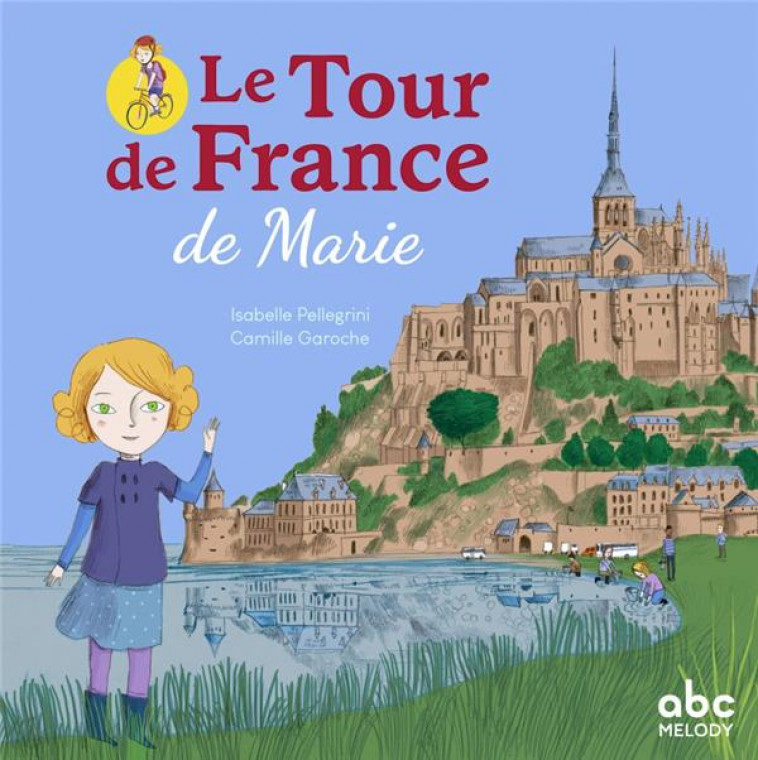 LE TOUR DE FRANCE DE MARIE - PELLEGRINI/GAROCHE - ABC MELODY