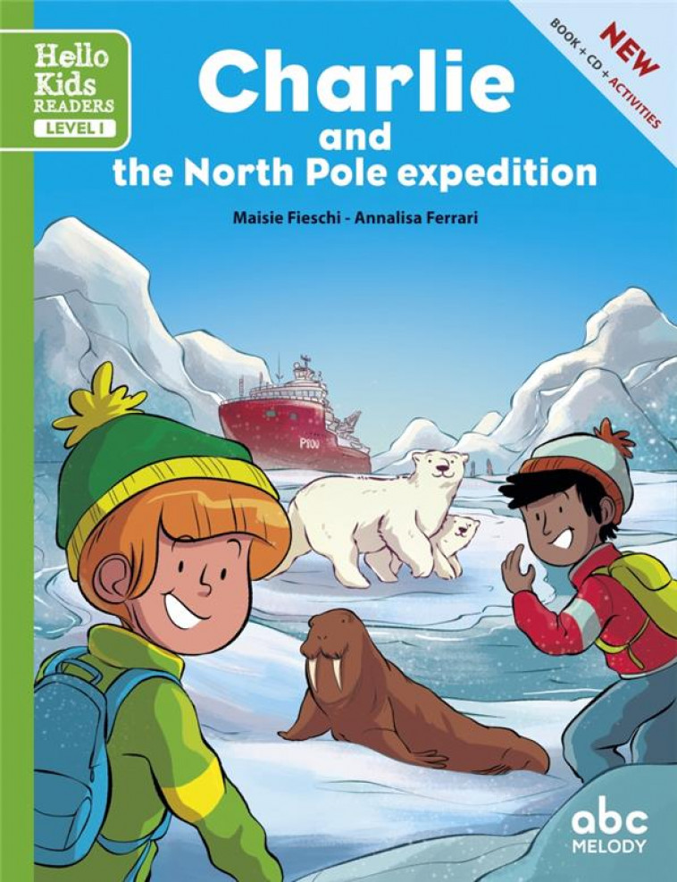 CHARLIE AND THE NORTH POLE MISSION (COLL. HELLO KIDS READERS) - FIESCHI/FERRARI - ABC MELODY