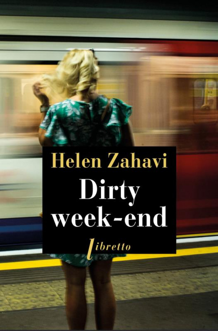 DIRTY WEEK-END - ZAHAVI HELEN - LIBRETTO