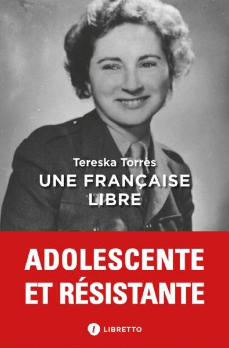 UNE FRANCAISE LIBRE - JOURNAL 1939-1945 - TORRES TERESKA - LIBRETTO