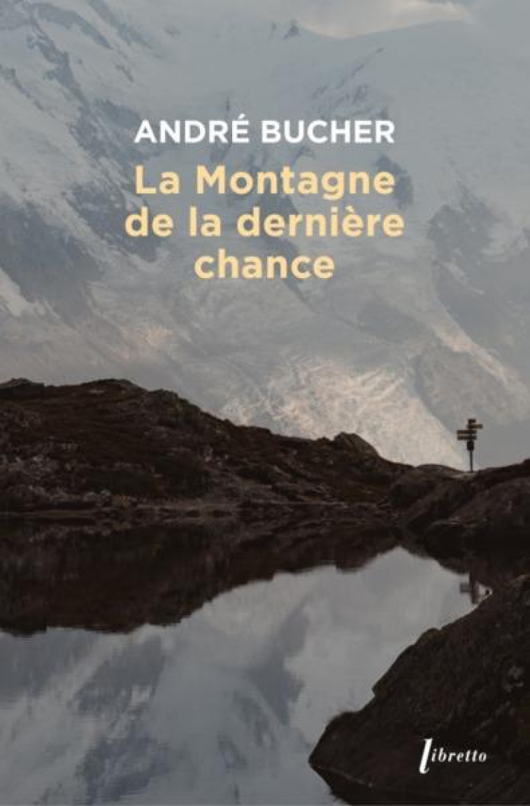 LA MONTAGNE DE LA DERNIERE CHANCE - BUCHER ANDRE - LIBRETTO