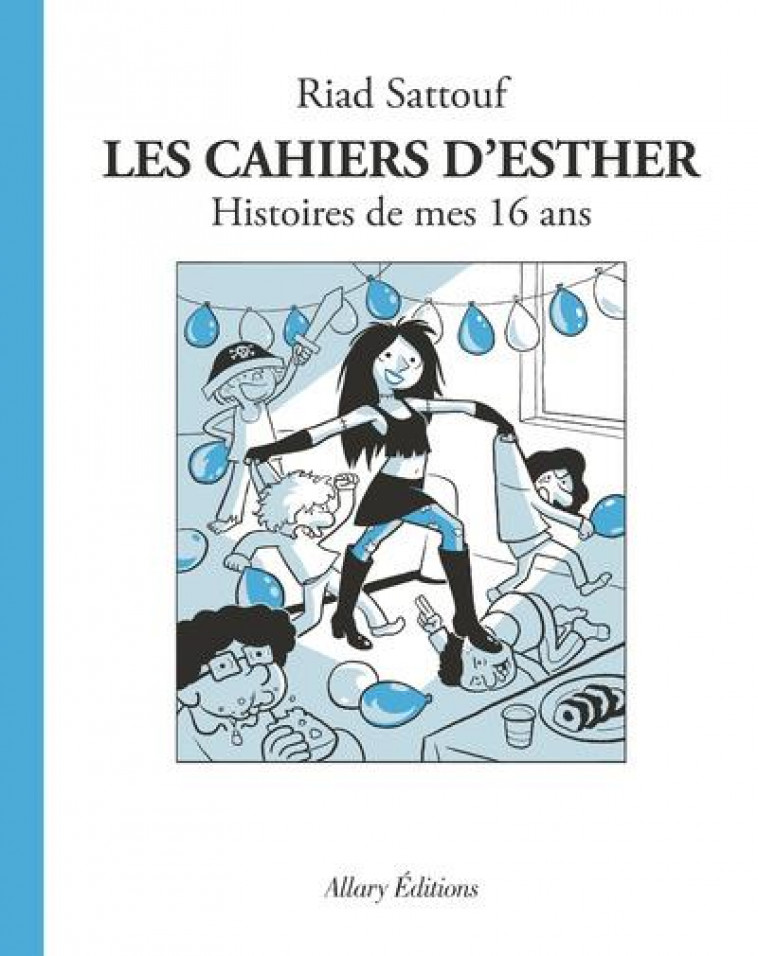 LES CAHIERS D'ESTHER T07 HISTOIRES DE MES 16 ANS - SATTOUF RIAD - ALLARY