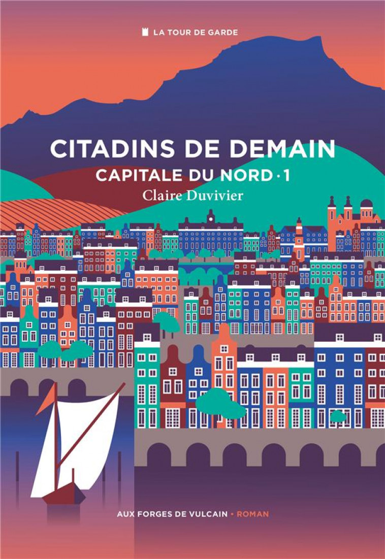 CITADINS DE DEMAIN, TOME 1. CAPITALE DU NORD - DUVIVIER CLAIRE - FORGES VULCAIN