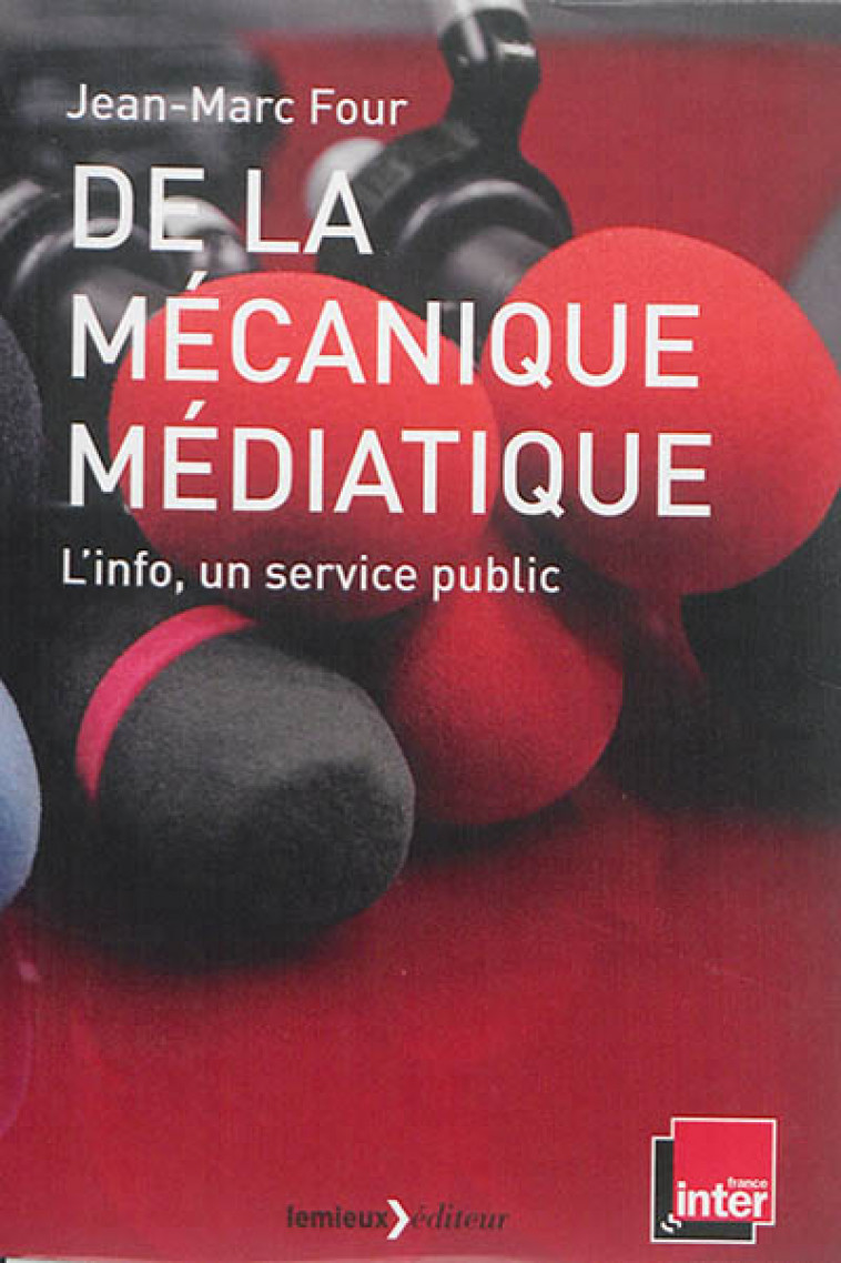 DE LA MECANIQUE MEDIATIQUE - FOUR JEAN-MARC - LeMieux éditeur