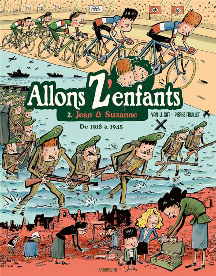 ALLONS Z'ENFANTS T02 - DE 1918 A 1945 - FOUILLET/LE GAT - SARBACANE