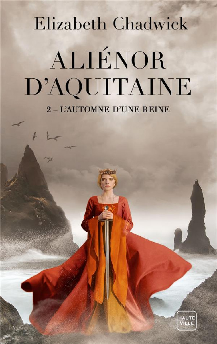 ALIENOR D'AQUITAINE, T2 : L'AUTOMNE D'UNE REINE - CHADWICK ELIZABETH - HAUTEVILLE