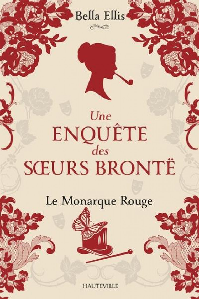 UNE ENQUETE DES SOEURS BRONTE - UNE ENQUETE DES SOEURS BRONTE, T3 : LE MONARQUE ROUGE - ELLIS BELLA - HAUTEVILLE