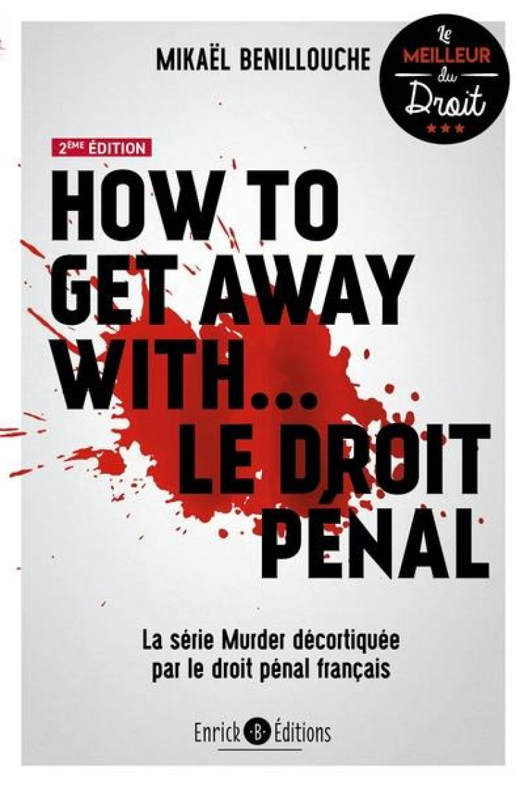 HOW TO GET AWAY WITH  LE DROIT PENAL - LA SERIE MURDER DECORTIQUEE PAR LE DROIT PENAL FRANCAIS - BENILLOUCHE MIKAEL - ENRICK