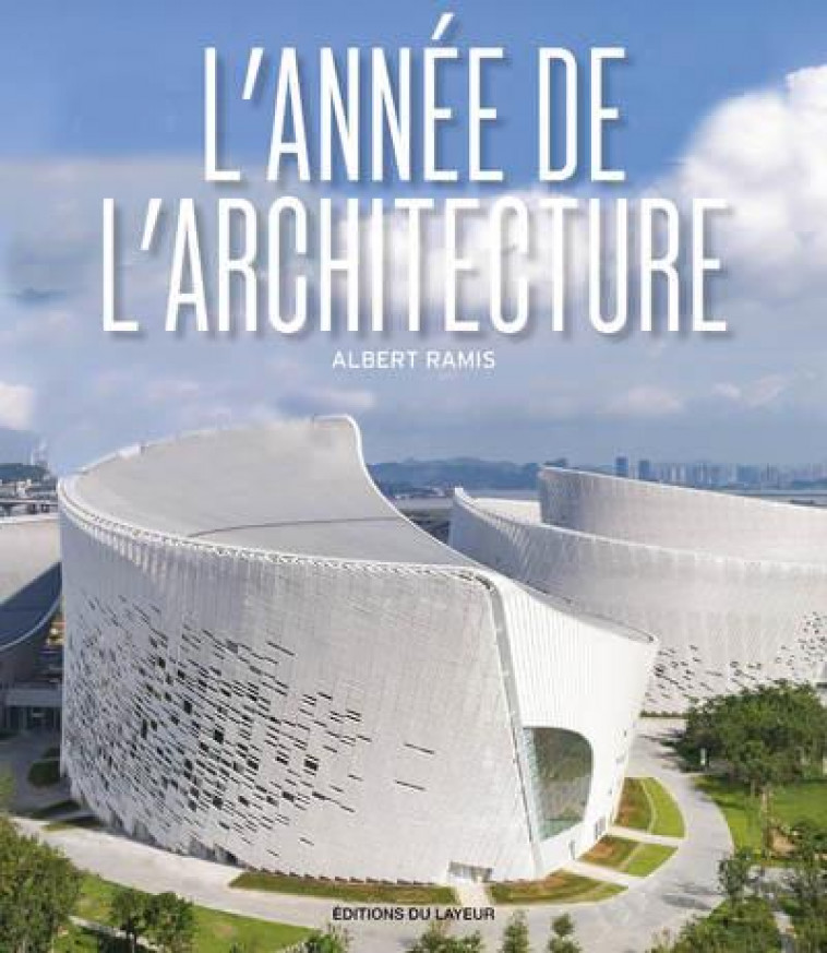 L'ANNEE DE L'ARCHITECTURE - RAMIS ALBERT - DU LAYEUR EDITI