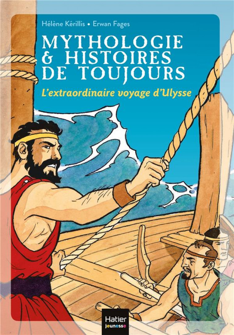 MYTHOLOGIE ET HISTOIRES DE TOUJOURS - T08 - L'EXTRAORDINAIRE VOYAGE D'ULYSSE - KERILLIS/FAGES - HATIER SCOLAIRE