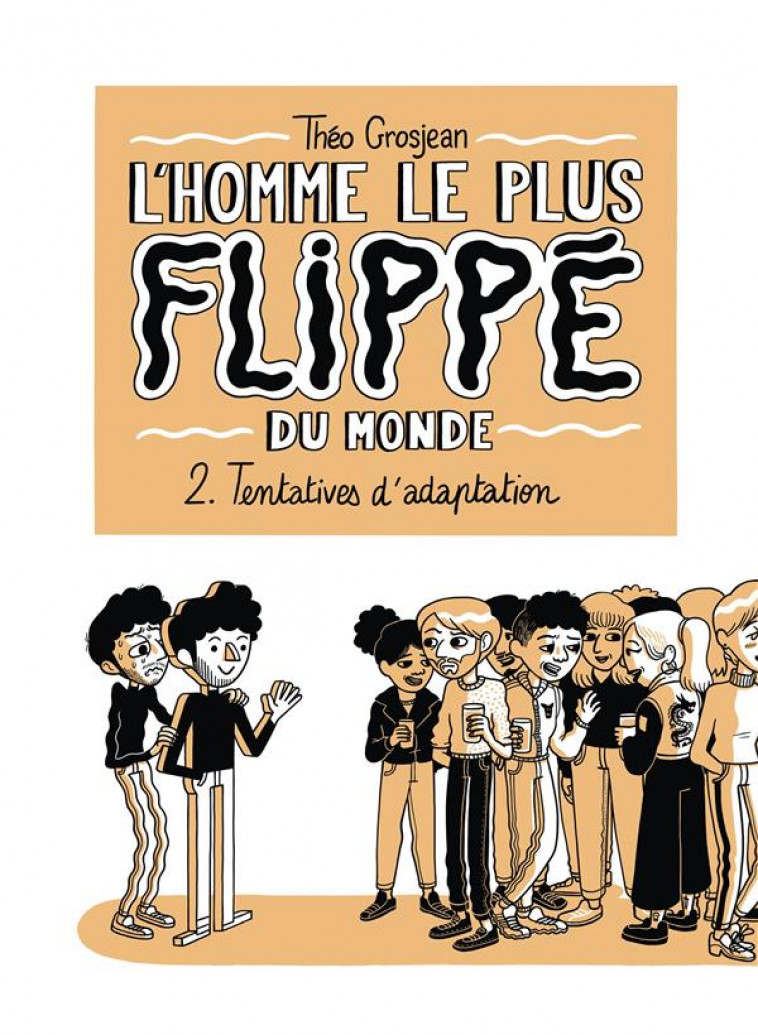 L'HOMME LE PLUS FLIPPE DU MONDE T02 - GROSJEAN THEO - DELCOURT