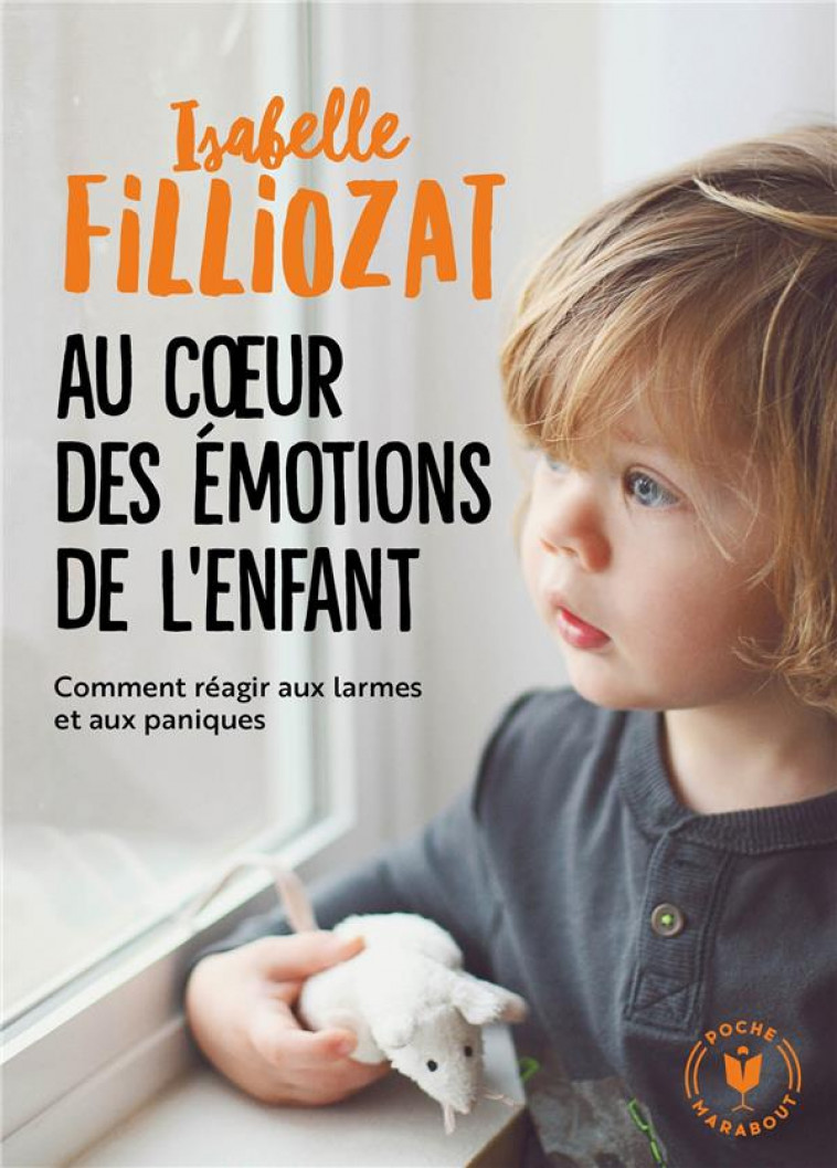 AU COEUR DES EMOTIONS DE L'ENFANT - FILLIOZAT ISABELLE - MARABOUT