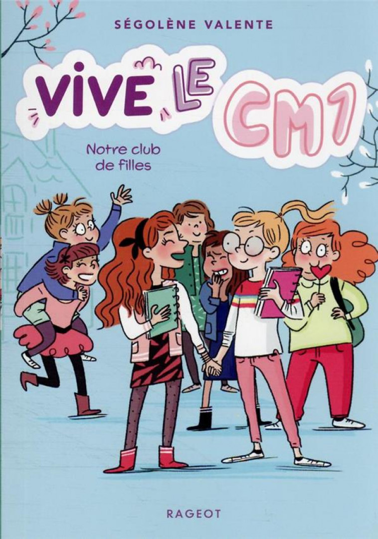 VIVE LE CM1 ! - T3 - VIVE LE CM1 ! NOTRE CLUB DE FILLES - VALENTE SEGOLENE - RAGEOT