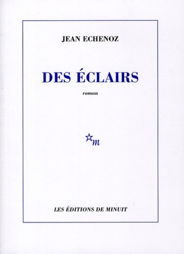 DES ECLAIRS - ECHENOZ JEAN - MINUIT