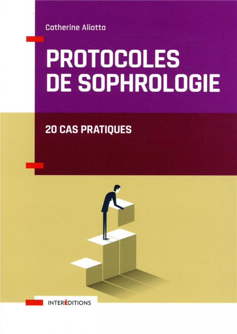 PROTOCOLES DE SOPHROLOGIE - 20 CAS PRATIQUES - ALIOTTA CATHERINE - INTEREDITIONS
