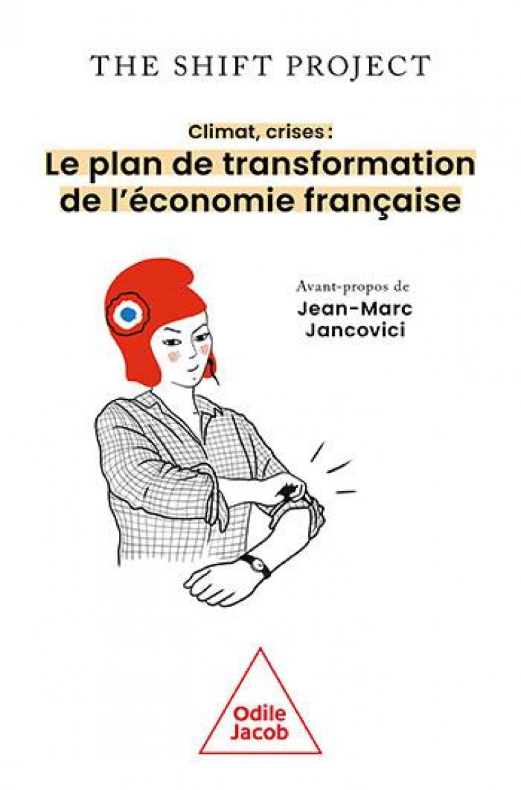 CLIMAT, CRISES : LE PLAN DE TRANSFORMATION DE L'ECONOMIE FRANCAISE - THE SHIFT PROJECT - JACOB