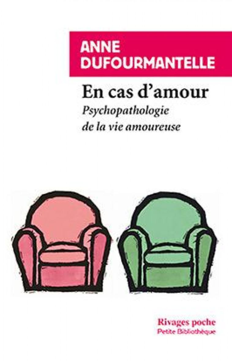 EN CAS D'AMOUR. PSYCHOPATHOLOGIE DE LA VIE AMOUREUSE - DUFOURMANTELLE ANNE - Rivages