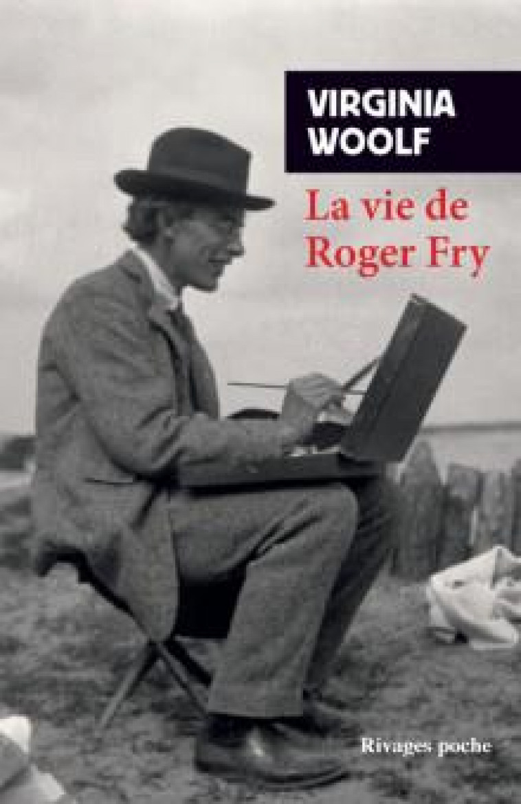LA VIE DE ROGER FRY - WOOLF VIRGINIA - Rivages