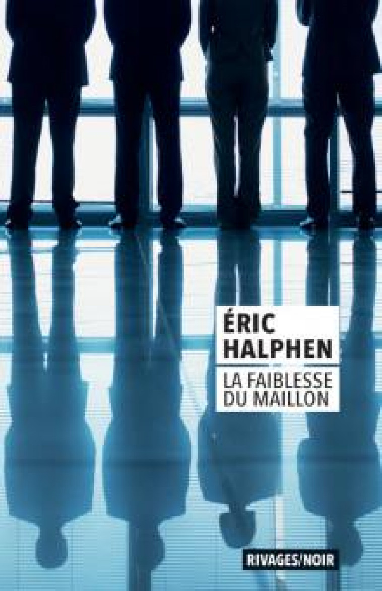 LA FAIBLESSE DU MAILLON - HALPHEN ERIC - Rivages
