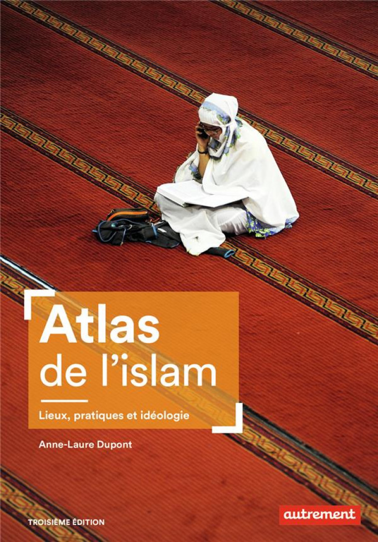 ATLAS DE L'ISLAM - DUPONT ANNE-LAURE - AUTREMENT