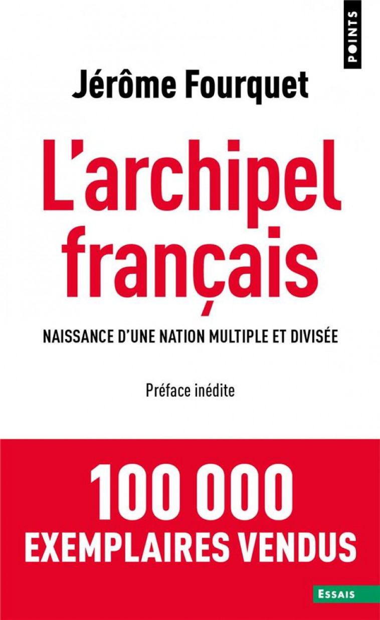 L'ARCHIPEL FRANCAIS - NAISSANCE D'UNE NATION MULTIPLE ET DIVISEE - FOURQUET JEROME - NC