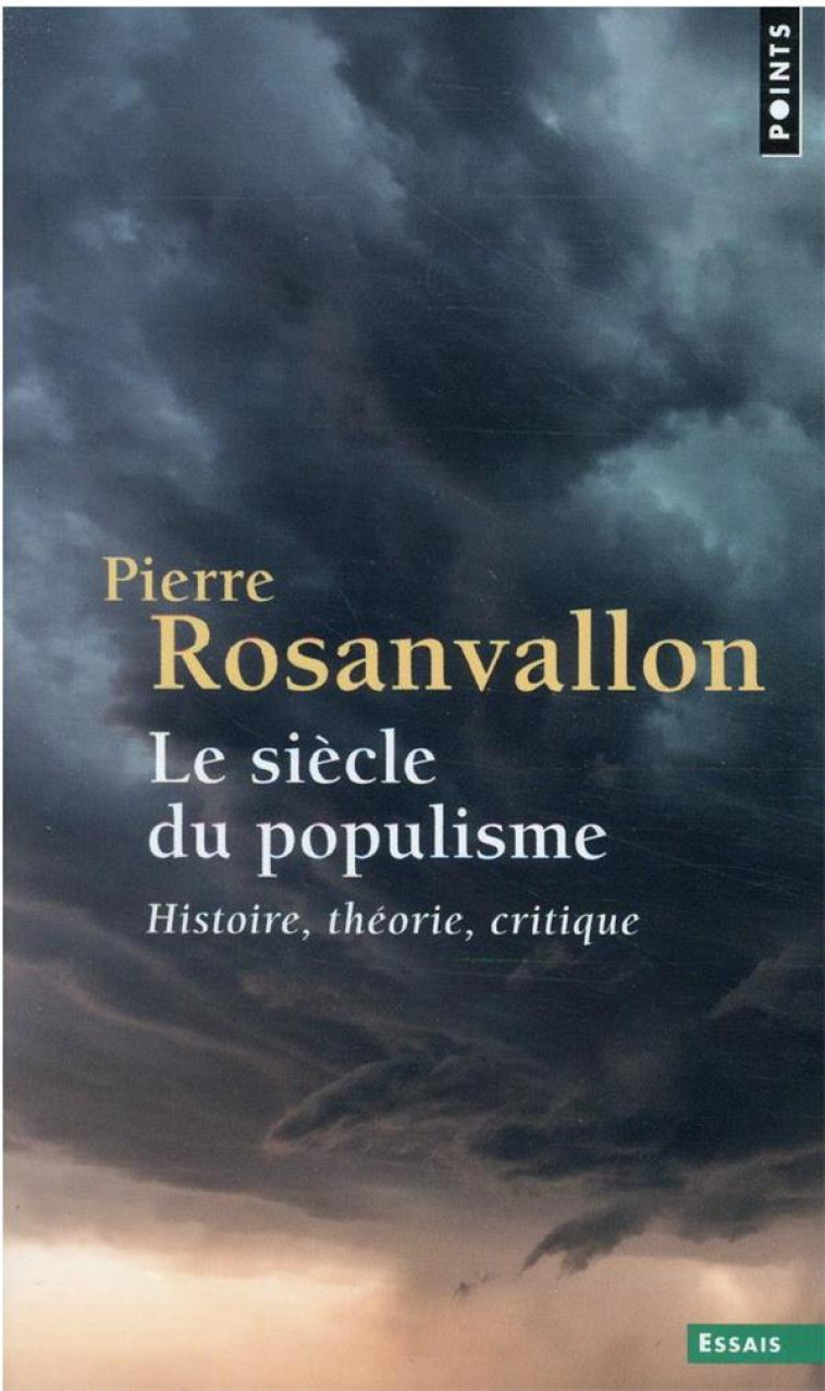 LE SIECLE DU POPULISME. HISTOIRE, THEORIE, CRITIQUE - ROSANVALLON PIERRE - POINTS