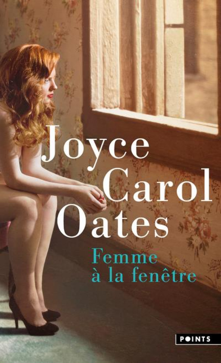FEMME A LA FENETRE - OATES JOYCE CAROL - POINTS