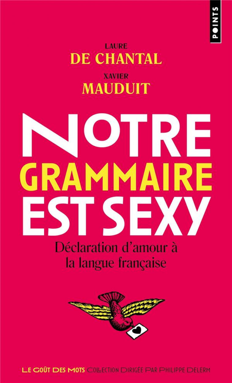 NOTRE GRAMMAIRE EST SEXY. DECLARATION D'AMOUR A LA LANGUE FRANCAISE - DE CHANTAL/MAUDUIT - POINTS