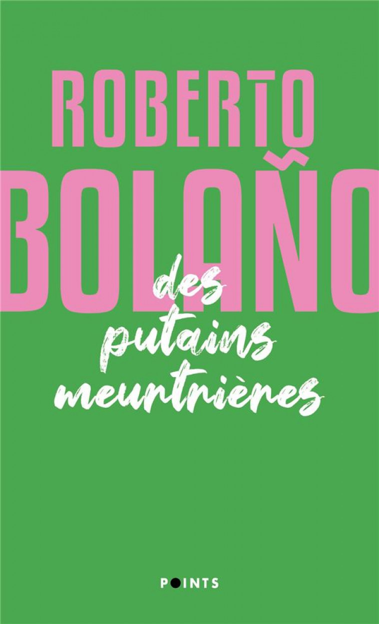 DES PUTAINS MEURTRIERES - BOLANO ROBERTO - POINTS