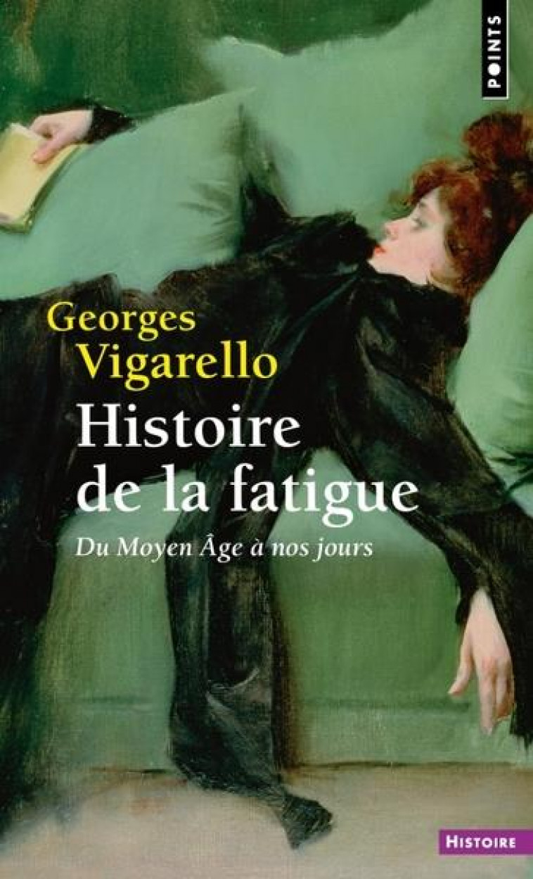 HISTOIRE DE LA FATIGUE. DU MOYEN AGE A NOS JOURS - VIGARELLO GEORGES - POINTS