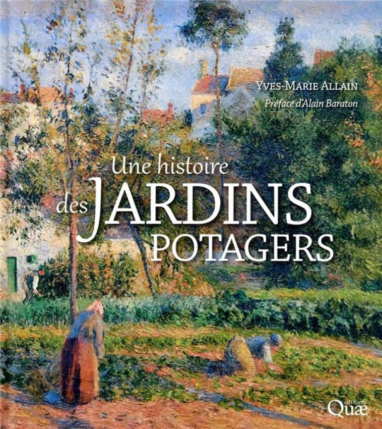 UNE HISTOIRE DES JARDINS POTAGERS - ALLAIN/BARATON - QUAE