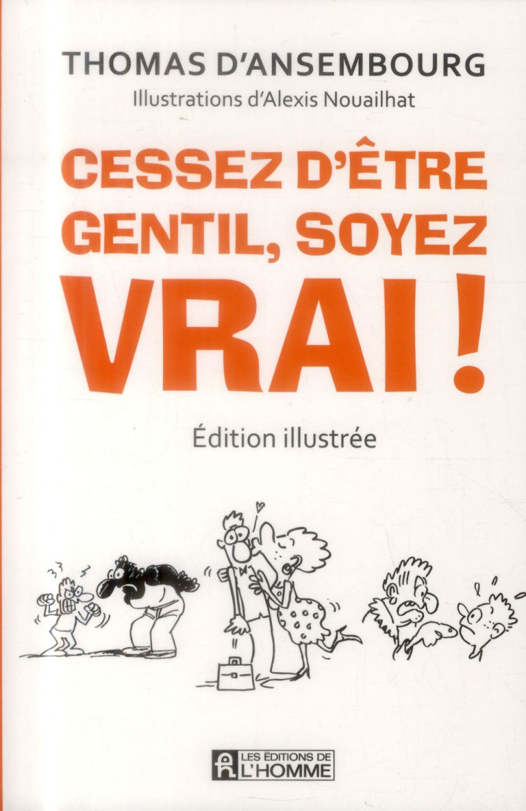 CESSEZ D'ETRE GENTIL  SOYEZ VRAI! (EDITION ILLUSTREE) - ANSEMBOURG/NOUAILHAT - HOMME (DE L')