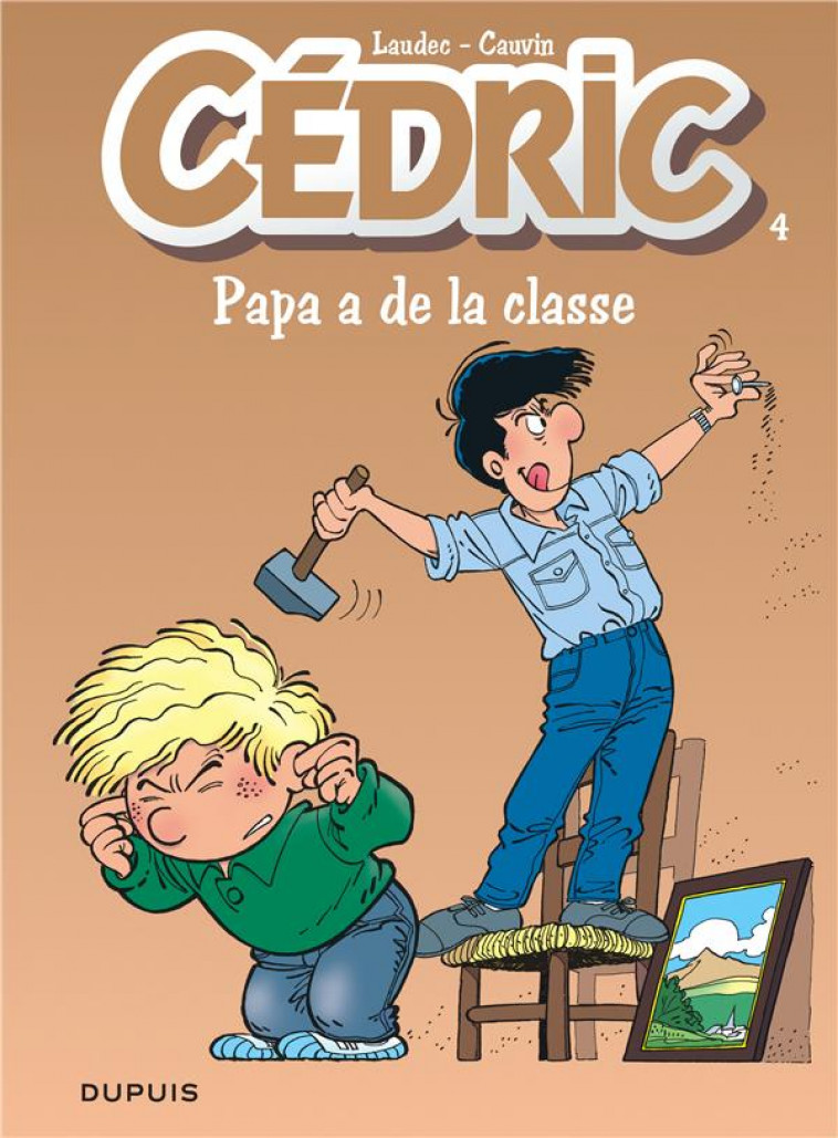 CEDRIC T4 PAPA A DE LA CLASSE - LAUDEC/CAUVIN - DUPUIS