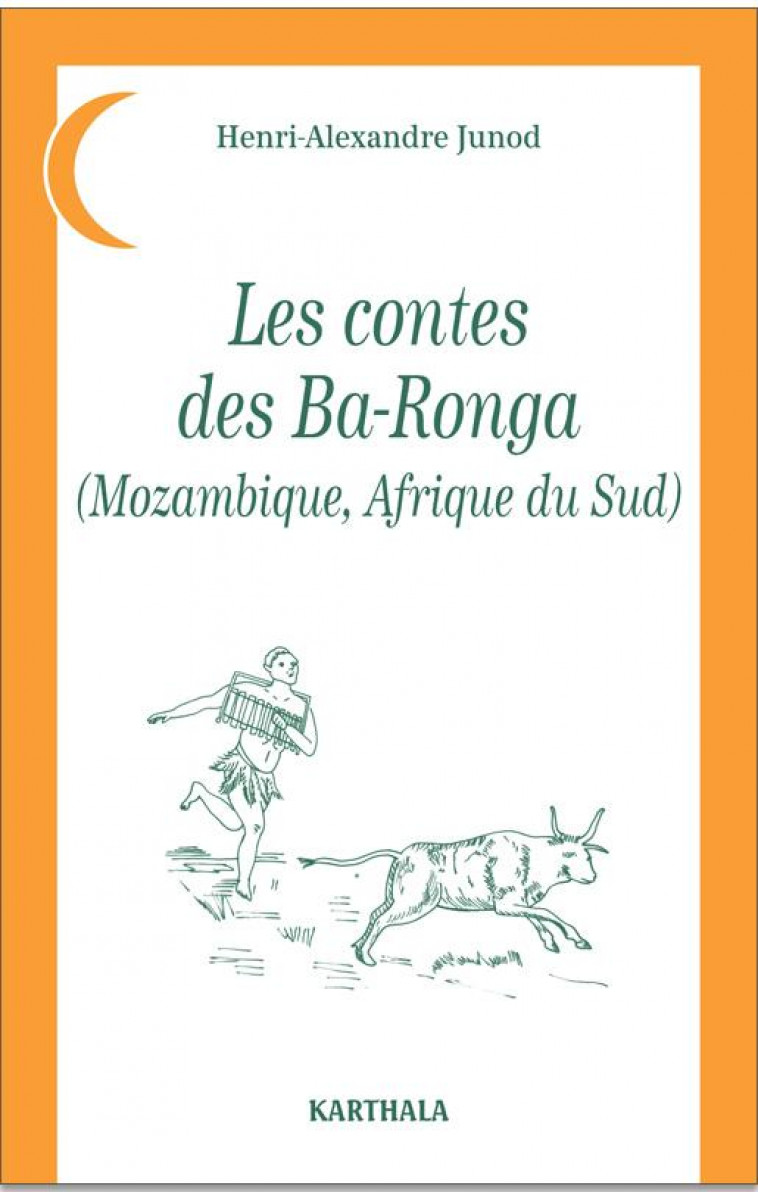 CONTES DES BA-RONGA (MOZAMBIQUE, AFRIQUE DU SUD) - JUNOD H A. - KARTHALA