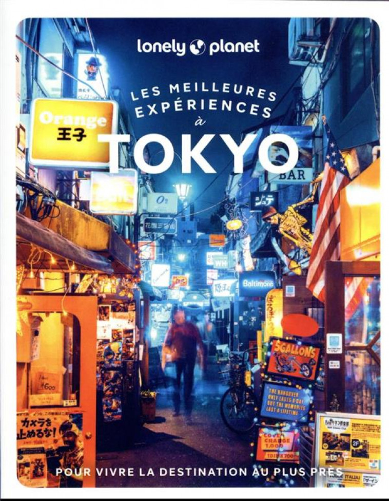 TOKYO - LES MEILLEURES EXPERIENCES 3 - LONELY PLANET - LONELY PLANET