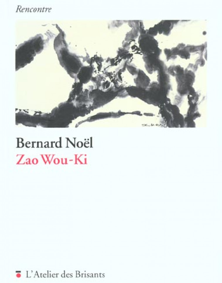 ZAO WOU-KI - NOEL BERNARD - BRISANTS