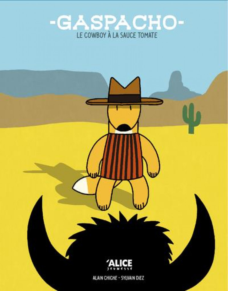 GASPACHO, LE COWBOY A LA SAUCE TOMATE - CHICHE/DIEZ - ALICE