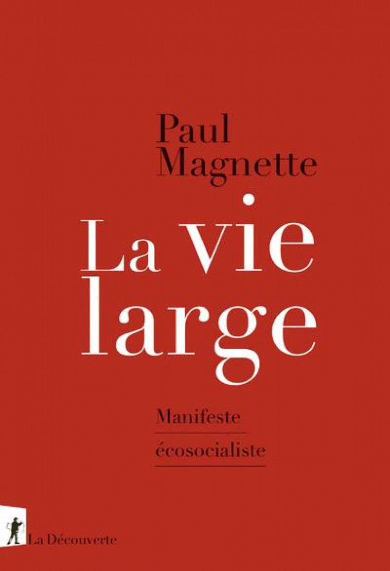 LA VIE LARGE - MAGNETTE PAUL - LA DECOUVERTE