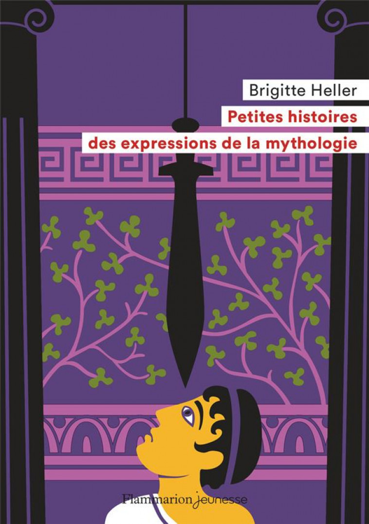 PETITES HISTOIRES DES EXPRESSIONS DE LA MYTHOLOGIE - HELLER/SOCHARD - FLAMMARION