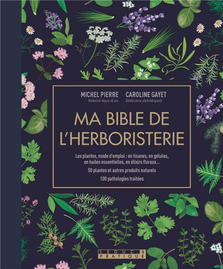 BIBLE DE L'HERBORISTERIE, EDITION LUXE (MA) - GAYET CAROLINE - QUOTIDIEN MALIN