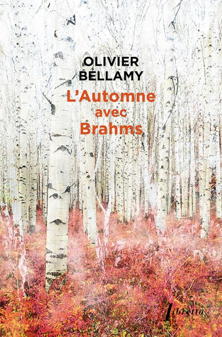 L AUTOMNE AVEC BRAHMS - BELLAMY OLIVIER - LIBRETTO