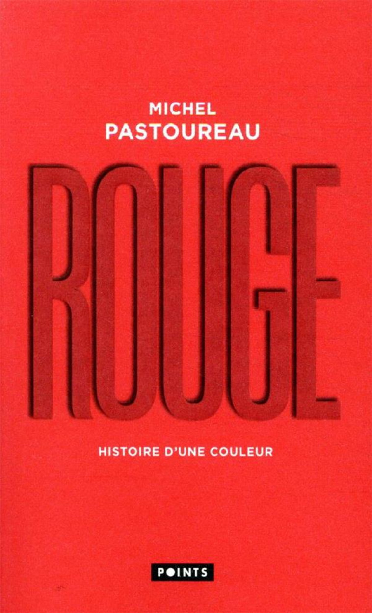 ROUGE. HISTOIRE D-UNE COULEUR - PASTOUREAU MICHEL - POINTS